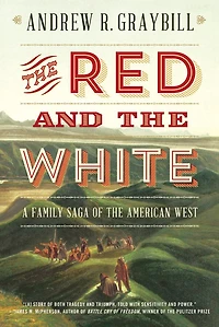 The Red and White: A Family Saga Of American West