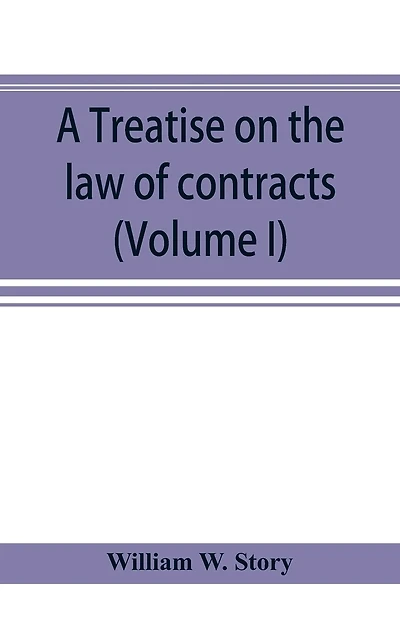 A Treatise On The Law Of Contracts (volume I)