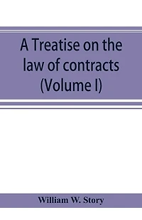 A Treatise On The Law Of Contracts (volume I)