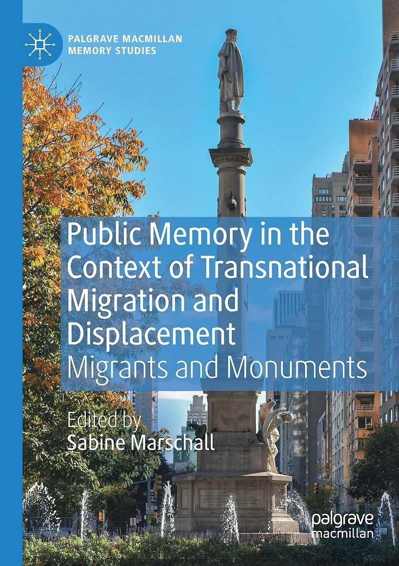 Public Memory the Context of Transnational Migration and Displacement: Migrants Monuments