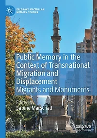 Public Memory the Context of Transnational Migration and Displacement: Migrants Monuments