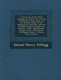 A Grammar of the Hindi Language: In Which Are Treated the Standard Hindí, Braj, and the Eastern Hindí of the Rámáyan of Tulsí Dás