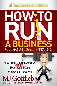 How To Ruin A Business Without Really Trying: What Every Entrepreneur Should Not Do When Running