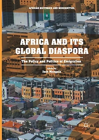Africa And Its Global Diaspora: The Policy Politics Of Emigration