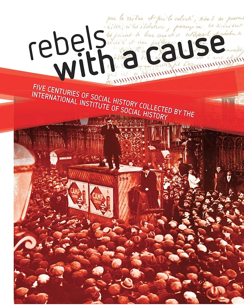 Rebels with a cause: Five centuries of Social History collected by the International Institute