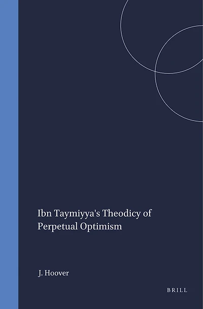 Ibn Taymiyya's Theodicy of Perpetual Optimism