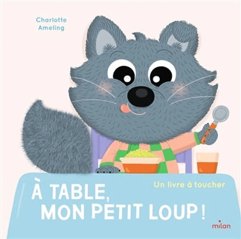 A table, mon petit loup !: un livre à toucher
