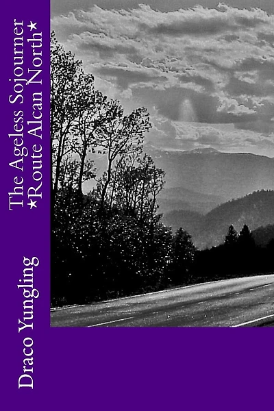 The Ageless Sojourner *Route Alcan North*