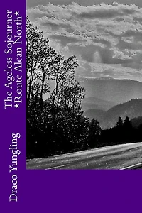 The Ageless Sojourner *Route Alcan North*