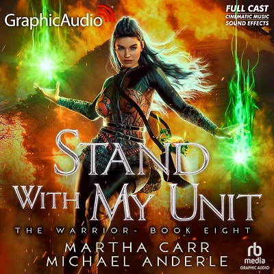 Stand With My Unit [Dramatized Adaptation]: The Warrior 8