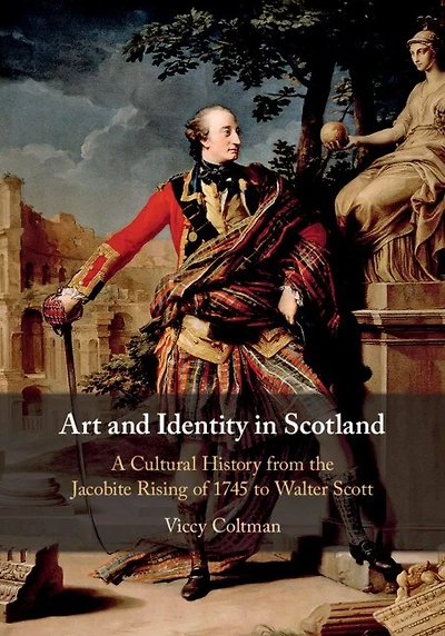 Art and Identity Scotland: A Cultural History from the Jacobite Rising of 1745 to Walter Scott