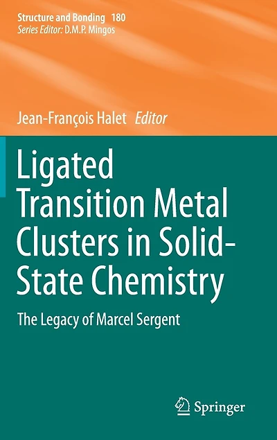 Ligated Transition Metal Clusters Solid-state Chemistry: The Legacy Of Marcel Sergent