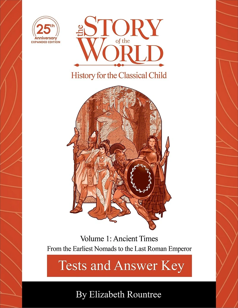 Test and Answer Key to the Story of World, Volume 1: Ancient Times, 25th Anniversary Expanded Edition: From Earliest Nomads Last Roman Emperor