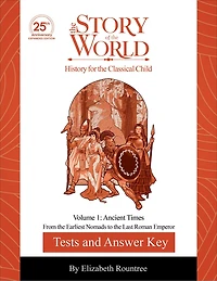 Test and Answer Key to the Story of World, Volume 1: Ancient Times, 25th Anniversary Expanded Edition: From Earliest Nomads Last Roman Emperor