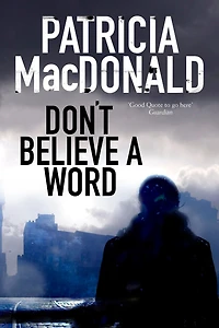 Don't Believe A Word: Novel Of Psychological Suspense