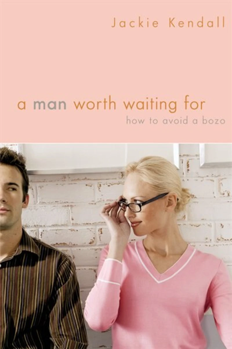 a Man Worth Waiting For: How to Avoid Bozo