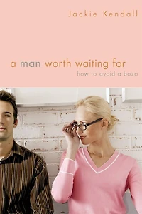 a Man Worth Waiting For: How to Avoid Bozo