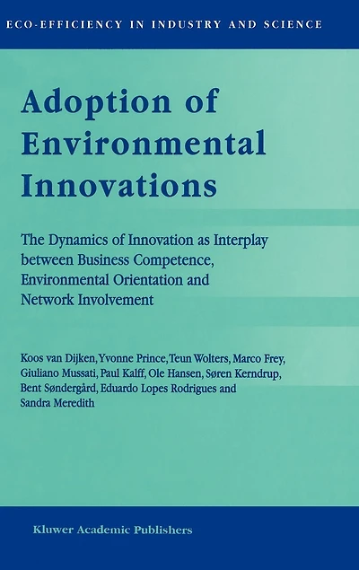 Adoption of Environmental Innovations: The Dynamics Innovation as Interplay between Business Competence, Orientation and Network Involvement