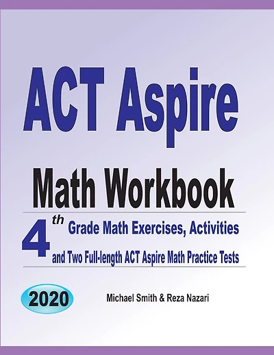 ACT Aspire Math Workbook: 4th Grade Math Exercises, Activities, and Two Full-Length ACT Aspire Math Practice Tests