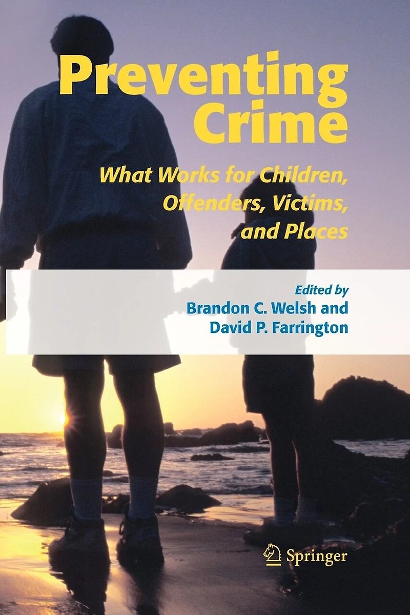 Preventing Crime: What Works for Children, Offenders, Victims and Places