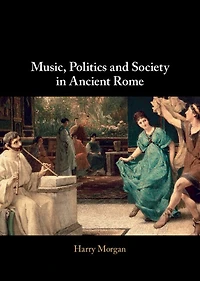 Music, Politics and Society Ancient Rome