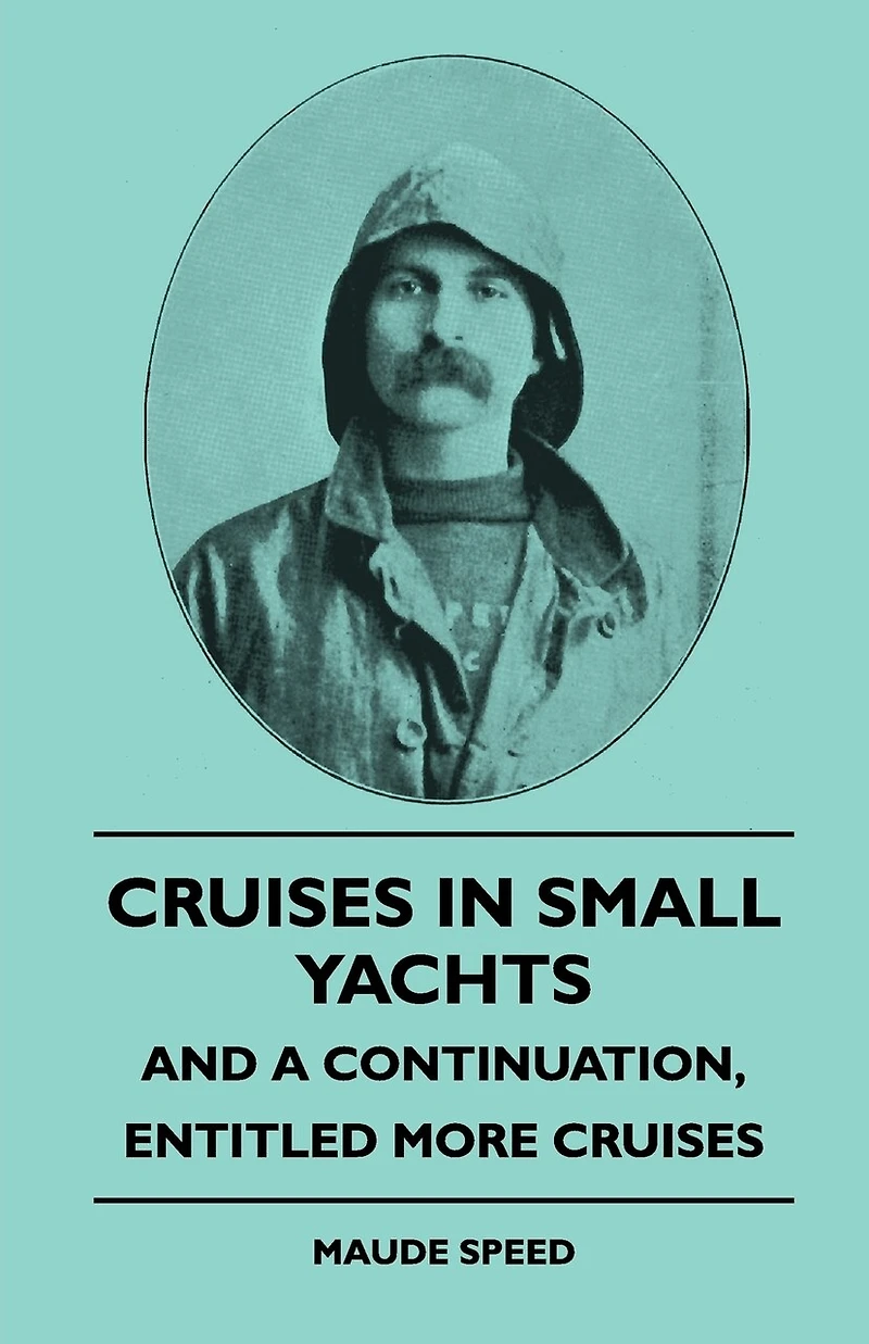 Cruises Small Yachts - And A Continuation, Entitled More