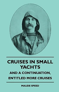 Cruises Small Yachts - And A Continuation, Entitled More