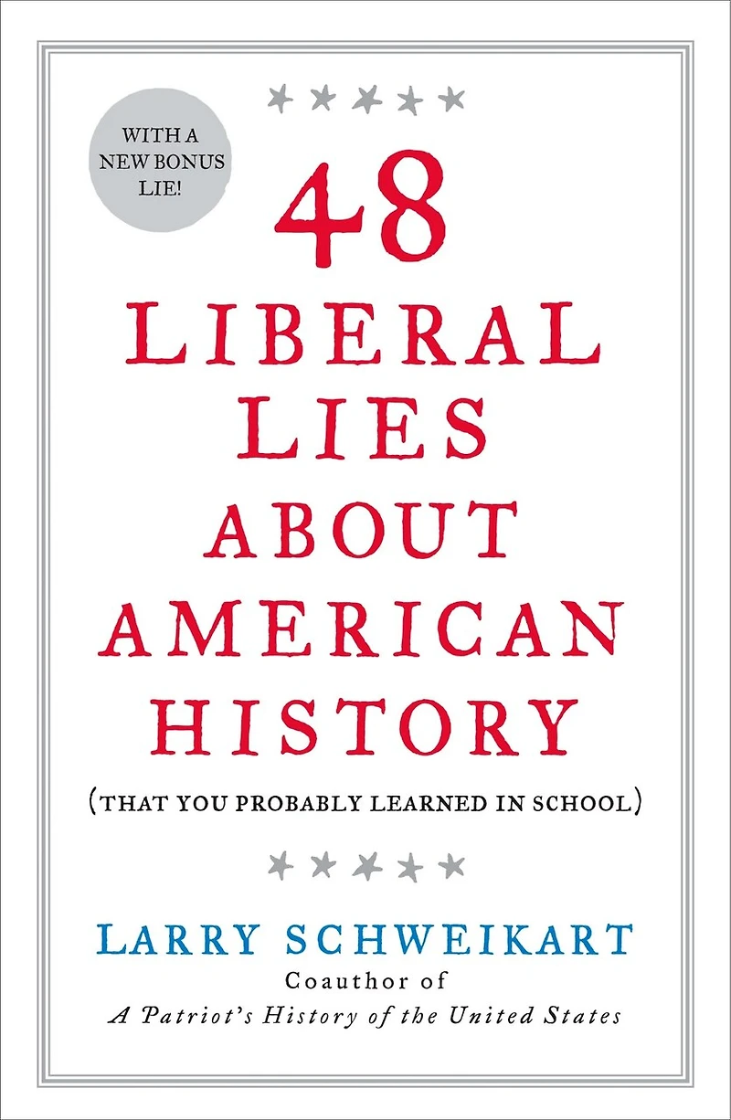 48 Liberal Lies About American History: (that You Probably Learned School)