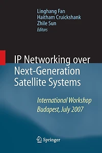 Ip Networking Over Next-generation Satellite Systems: International Workshop, Budapest, July 2007