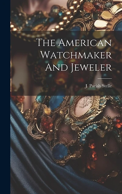 The American Watchmaker And Jeweler