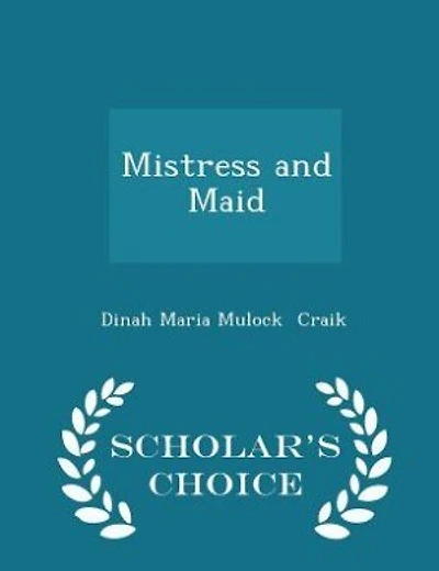 Mistress and Maid - Scholar's Choice Edition