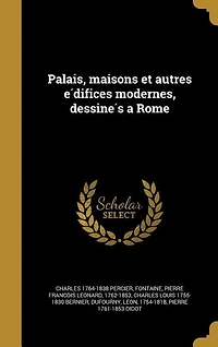 Palais, maisons et autres e?difices modernes, dessine?s a Rome