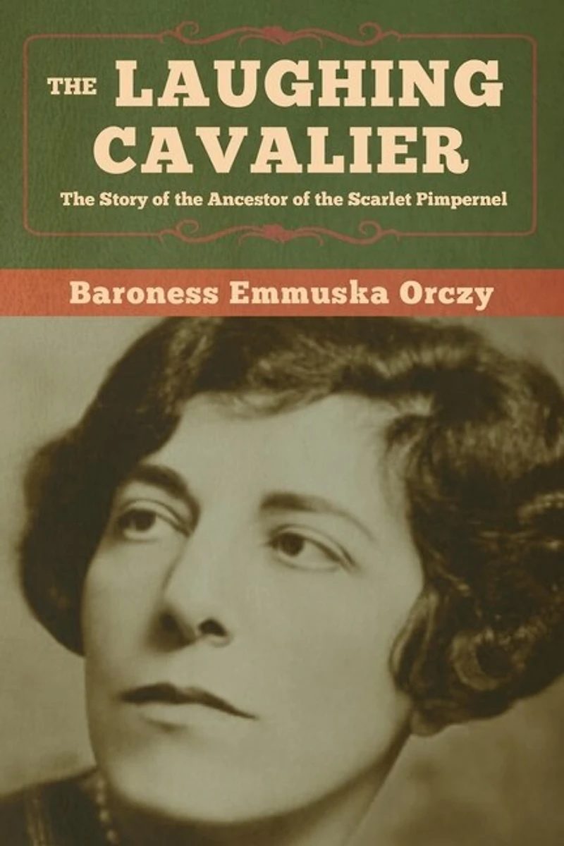 The Laughing Cavalier: Story Of Ancestor Scarlet Pimpernel