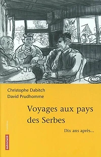 Voyages aux pays des Serbes : dix ans après...: dix ans après...