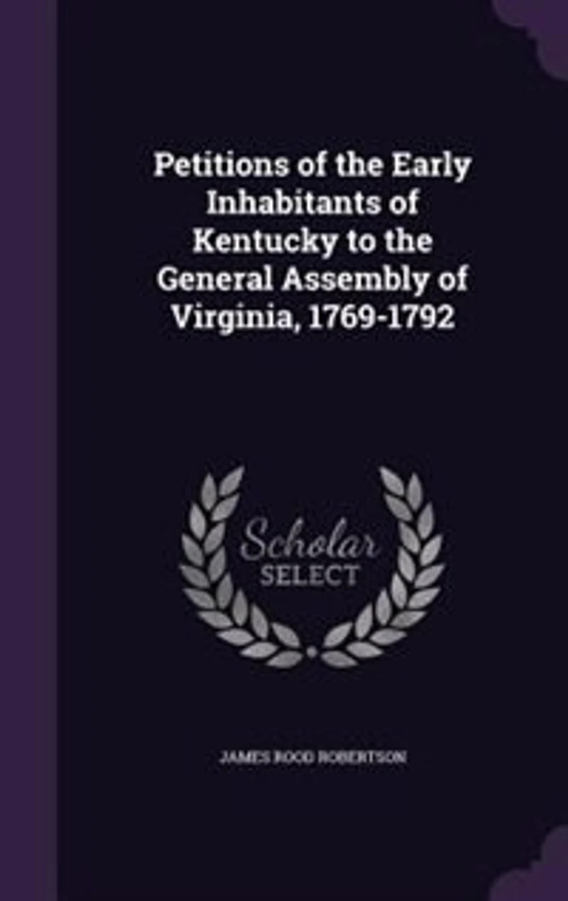 Petitions of the Early Inhabitants Kentucky: to General Assembly Virginia 1969 1792 (Classic Reprint)