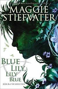 Blue Lily, Lily (The Raven Cycle, Book 3)