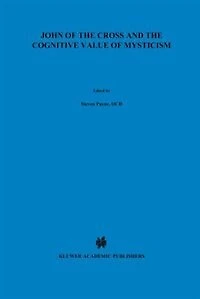 John of the Cross and Cognitive Value Mysticism: An Analysis Sanjuanist Teaching its Philosophical Implications for Contemporary Discussions Mystical Experience