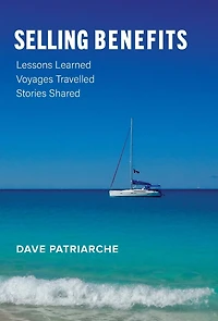 Selling Benefits: Lessons Learned, Voyages Travelled, Stories Shared