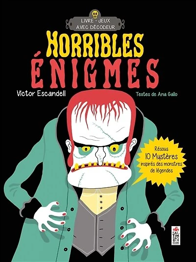 Horribles énigmes: résous 10 mystères inspirés des monstres de légendes