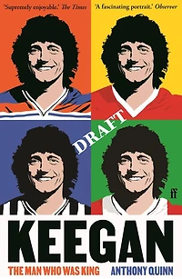 Keegan: The Man Who Was King