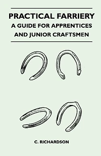 Practical Farriery - A Guide for Apprentices and Junior Craftsmen
