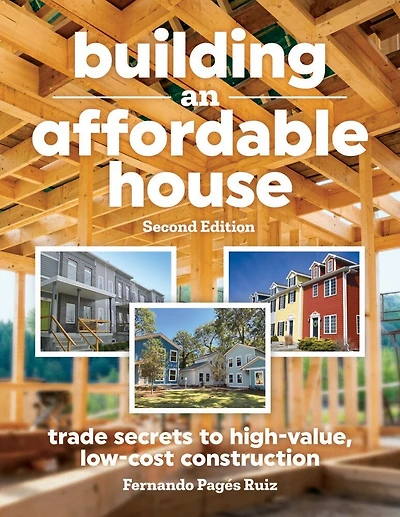 Building an Affordable House 2nd Edition: Trade Secrets to High-Value, Low-Cost Construction