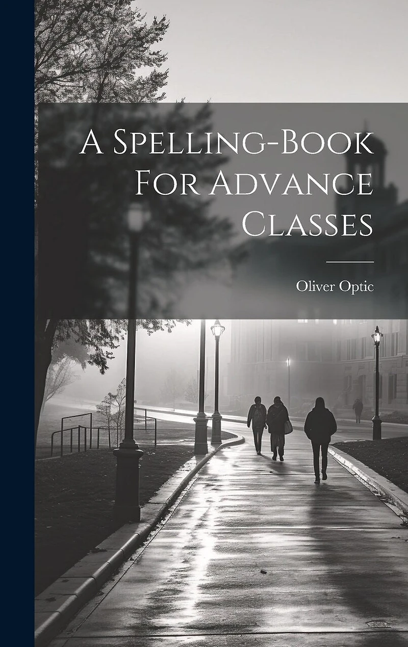 A Spelling-book For Advance Classes