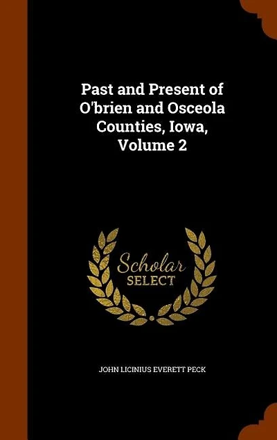 Past and Present of O'brien and Osceola Counties, Iowa, Volume 2