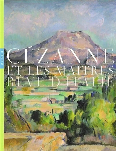 Cézanne et les maîtres: rêve d'Italie