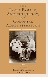 The Roth Family, Anthropology, and Colonial Administration