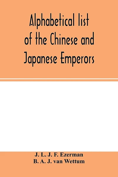 Alphabetical List Of The Chinese And Japanese Emperors