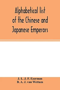 Alphabetical List Of The Chinese And Japanese Emperors