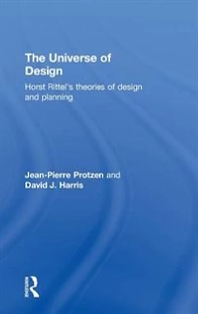 The Universe of Design: Horst Rittel's Theories Design and Planning