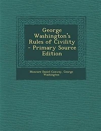 George Washington's Rules of Civility - Primary Source Edition